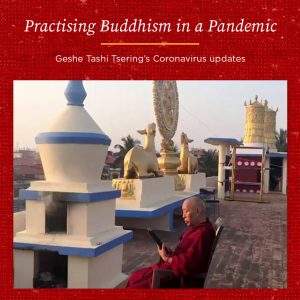 Read more about the article Practising Buddhism in a Pandemic – Geshe Tashi Tsering’s Coronavirus Update 29th July
