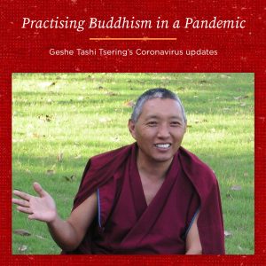 Read more about the article Practising Buddhism in a Pandemic – Geshe Tashi Tsering’s Coronavirus Update 12th August